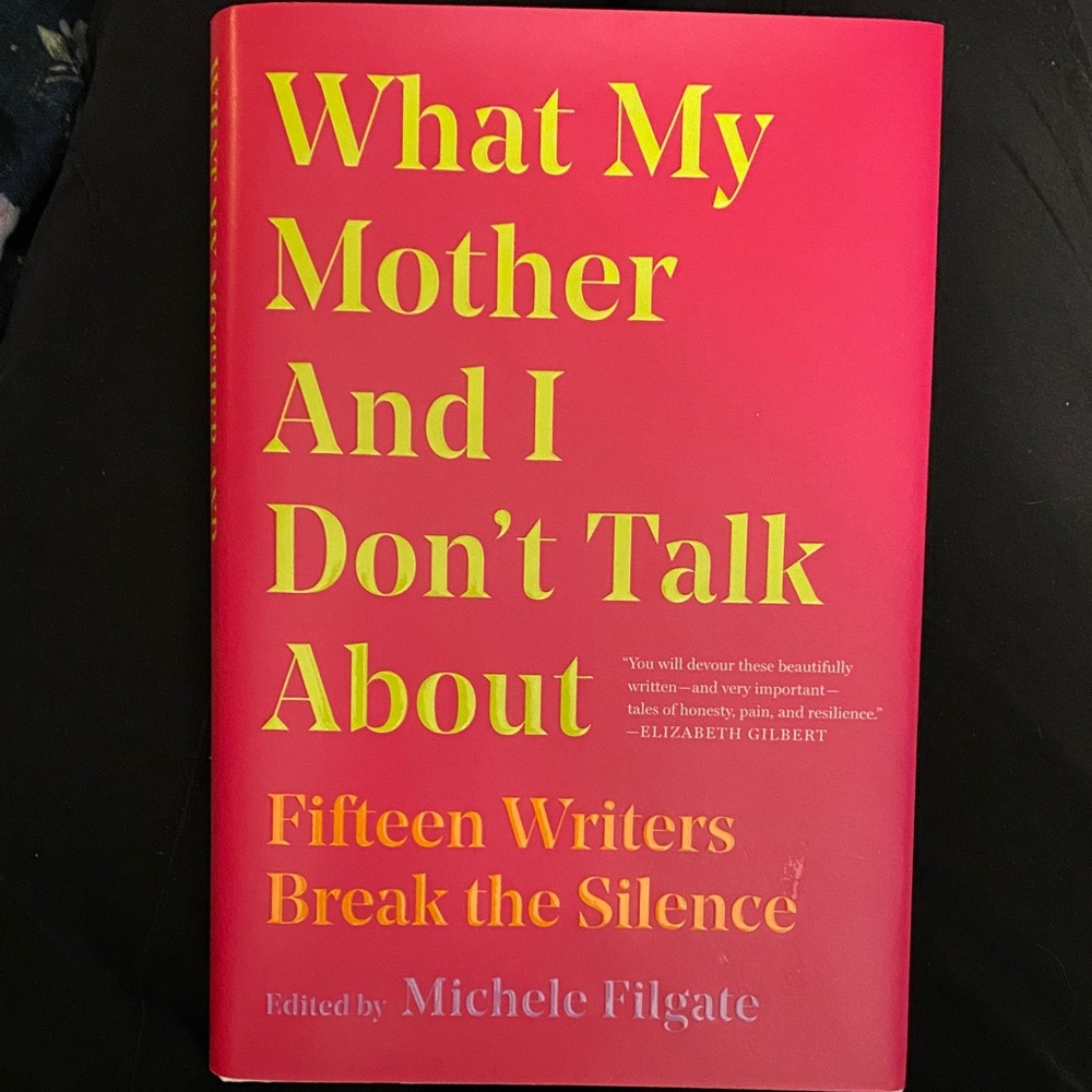 โWhat My Mother And I Don't Talk Aboutโ Book โข 15 Writers Break the Silence